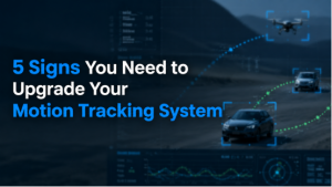 5 Signs You Need to Upgrade Your Motion Tracking System